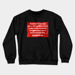 Bible Verse Ephesians 4:2 Crewneck Sweatshirt